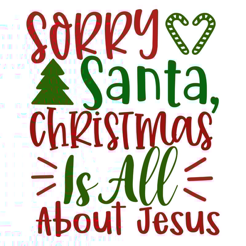 SORRY SANTA, CHRISTMAS IS ALL ABOUT JESUS-01.jpg