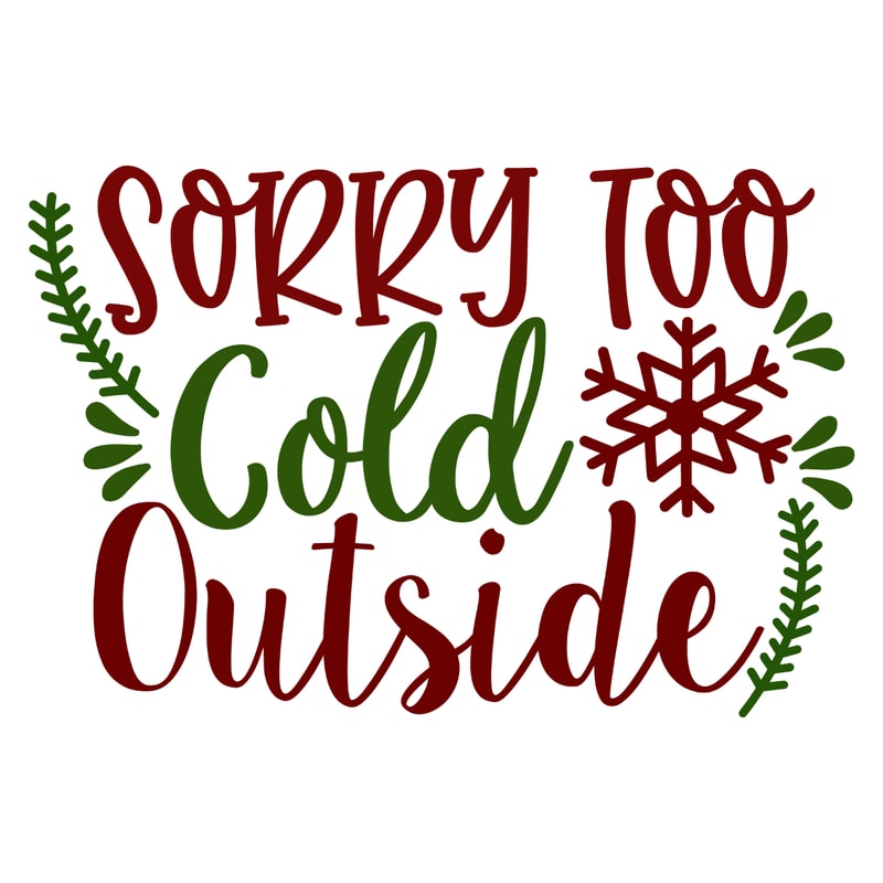 SORRY TOO COLD OUTSIDE-01.jpg