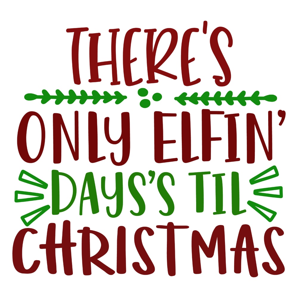 THERE'S ONLY ELFIN DAYS'S TIL CHRISTMAS-01.jpg