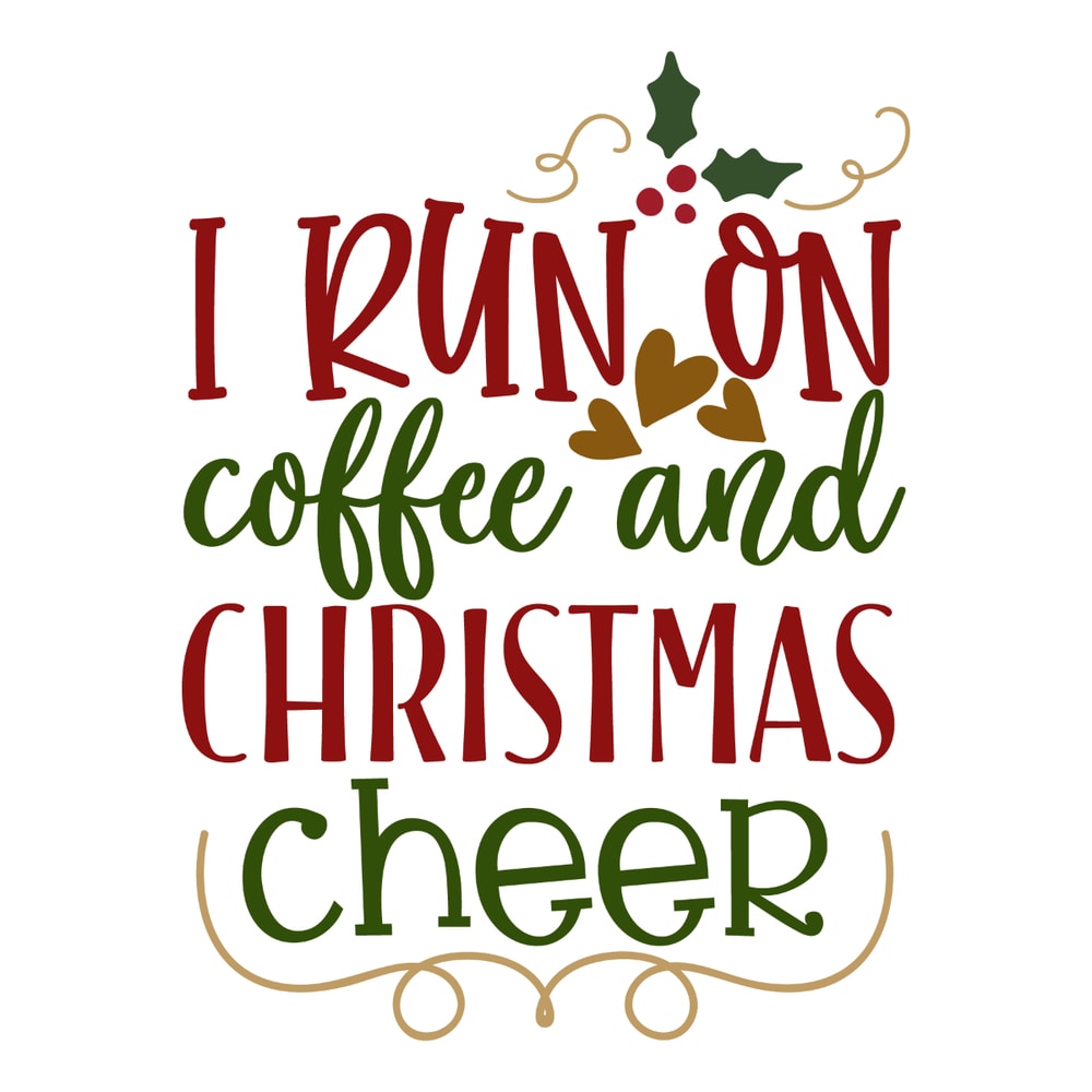 I RUN ON COFFEE AND CHRISTMAS CHEER-01.jpg