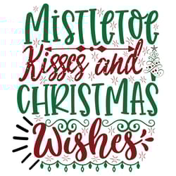 mistletoe kisses and christmas wishes svg, christmas svg, christmas svg design, digital download
