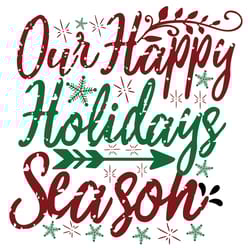our happy holidays season svg, christmas svg, merry christmas svg, christmas svg design, digital download