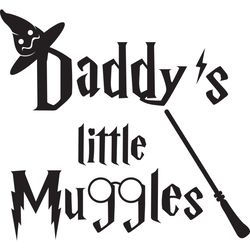 daddy is little muggle svg, harry potter svg, harry potter movie svg, hogwarts svg, digital download