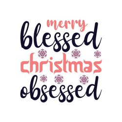 merry blessed christmas obsessed svg, christmas svg, christmas logo svg, digital download