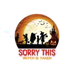 sorry this witch is taken svg, halloween svg, halloween main file, happy halloween svg, digital download