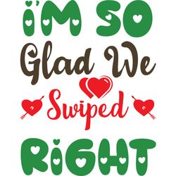 i'm so glad we swiped right svg, valentine's day svg, happy valentines day svg, valentines svg, love svg, cut file