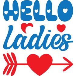 hello ladies svg, valentine's day svg, happy valentines day svg, valentines svg, love svg, digital download