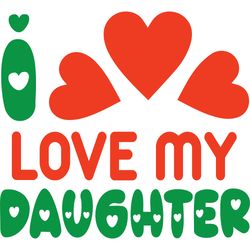 i love my daughter svg, valentine's day svg, happy valentines day svg, valentines svg, love svg, digital download