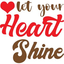 let your heart shine svg, valentine's day svg, happy valentines day svg, valentines svg, love svg, digital download