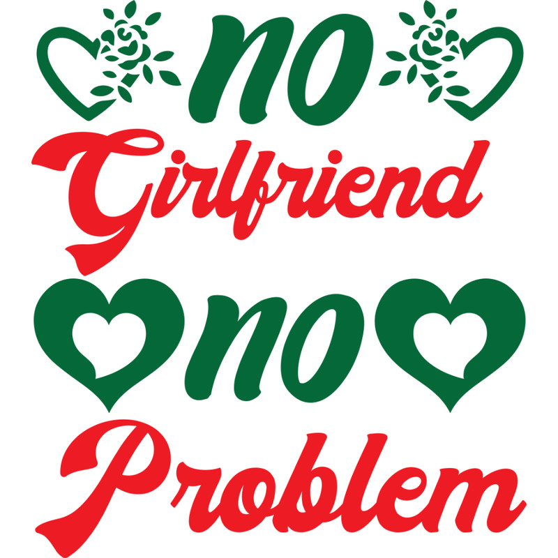 No girlfriend no problem.jpg
