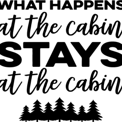 what happens at the cabin stays at the cabin svg, camping svg, camper svg, digital download