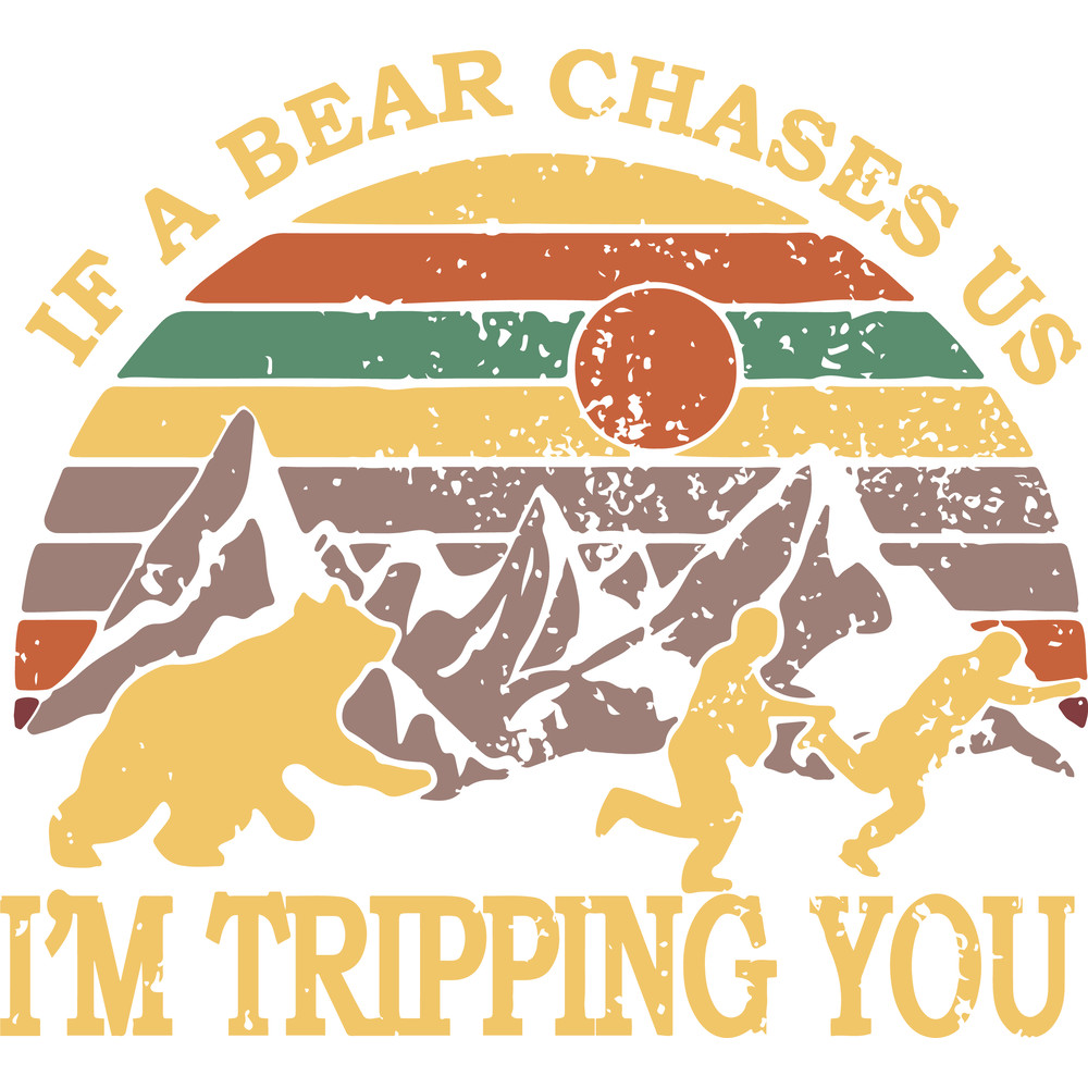 If a bear chases us I'm tripping you.png