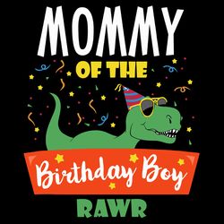 mommy of the birthday boy dinosaur svg, mothers day svg, mama svg, mom svg, digital download