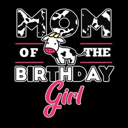 mom of the birthday girl svg, mothers day svg, mama svg, mom svg, digital download