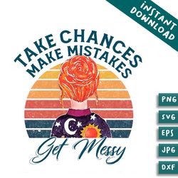 take chances make mistakes get messy cute png silhouette