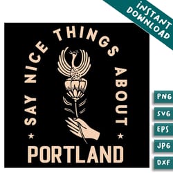 say nice things about portland rose and bird svg