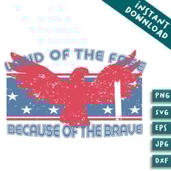 land of the free because of the brave usa svg
