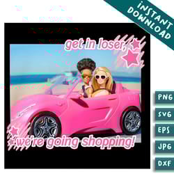 barbie get in loser we are going shopping png silhouette