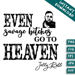 even savage bitches go to heaven svg bundles jelly roll svg bundles