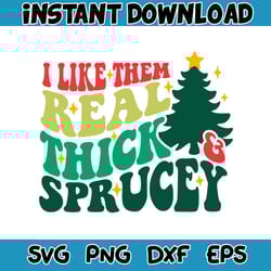like them real thick and sprucey svg