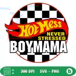 hot mess never stress boy mama svg