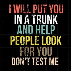 i will put you in a trunk and help people look for you svg