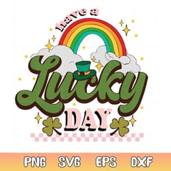 have a lucky day rainbow lucky st patricks day svg