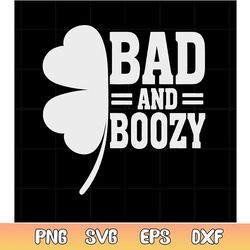 bad and boozy funny st patricks day quote svg
