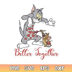 tom and jerry better together valentine svg