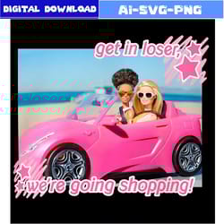 barbie get in loser we are going shopping png silhouette file