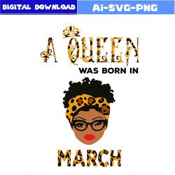 a queen was born in march svg bundle birthday queen svg bundle file