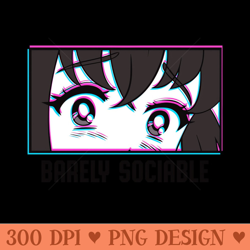 Barely Socializable Anime Eyes Manga Otakus Fun - PNG Graphics Download - Download right after purchase