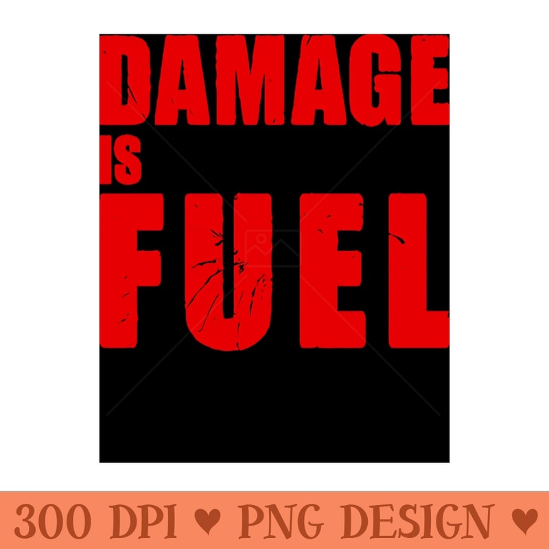 Damage is Fuel - Sublimation patterns PNG - Instant download