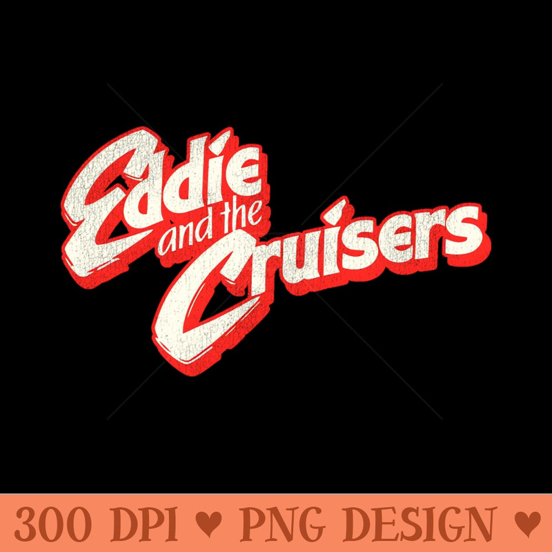 Eddie and the Cruisers - Sublimation clipart PNG - Quick download