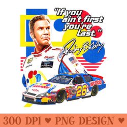 ricky bobby if you ain't first you're last racing design - high resolution png download