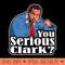 You Serious Clark Funny Christmas Vacation Cousin Eddie Graphic - Transparent PNG download - Instantaneous download