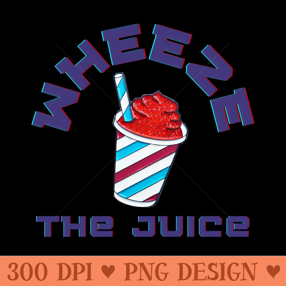Wheeze the Juice - Sublimation graphics PNG - Download immediately