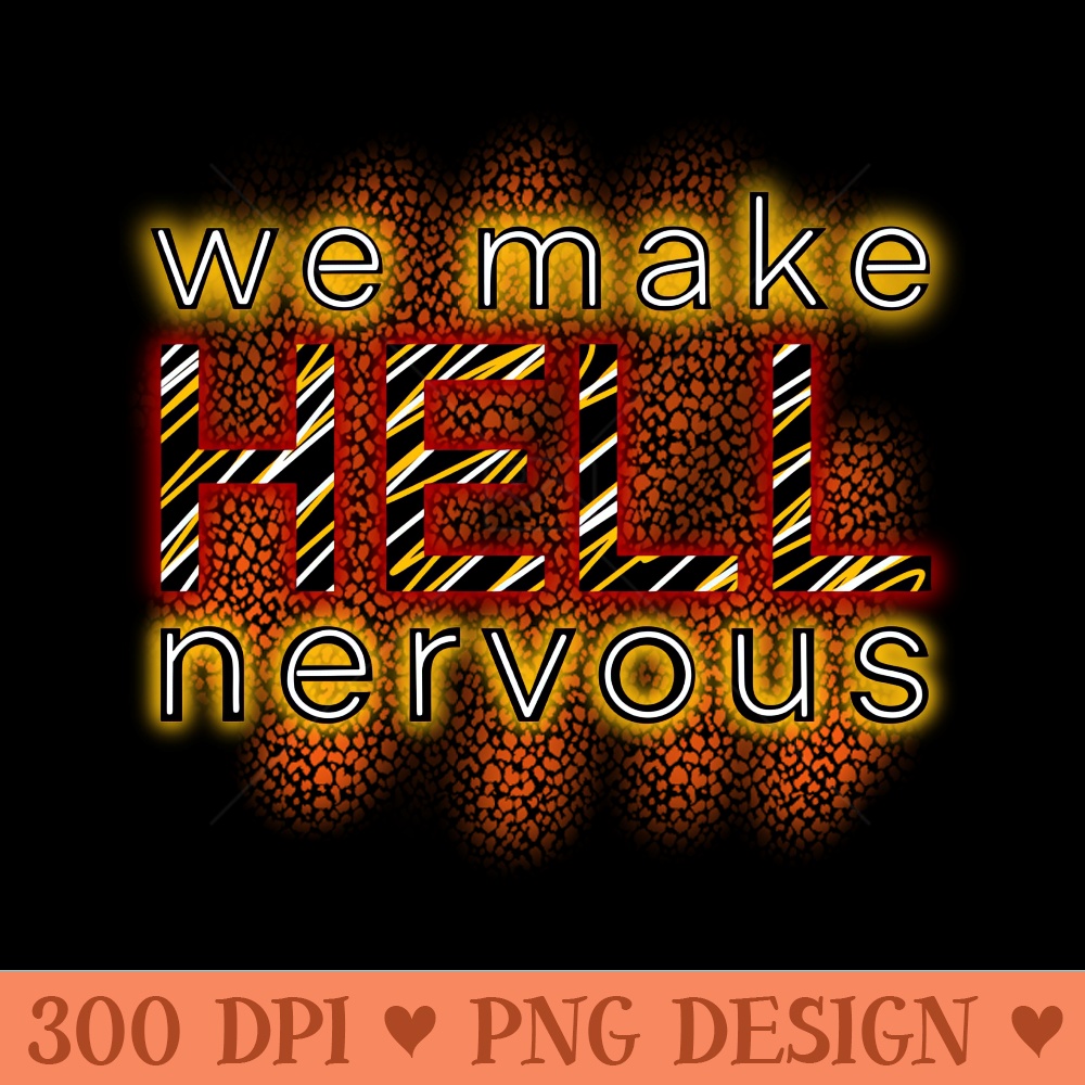 We Make Hell Nervous - Sublimation designs PNG - Download instantly