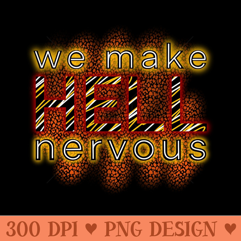 We Make Hell Nervous - Sublimation designs PNG - Download instantly