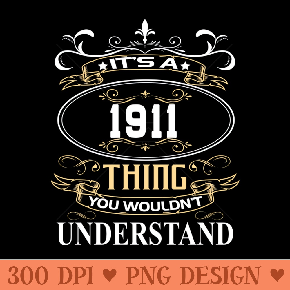 It's A 1911 Thing You Wouldn't Understand - Sublimation backgrounds PNG - Immediate download