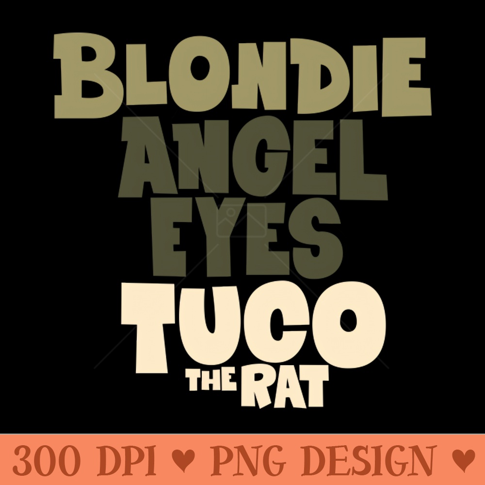 Blondie, Angels Eyes and Tuco The Good, the Bad, and the Ugly Tribute - Sublimation images PNG download - Download in an instant