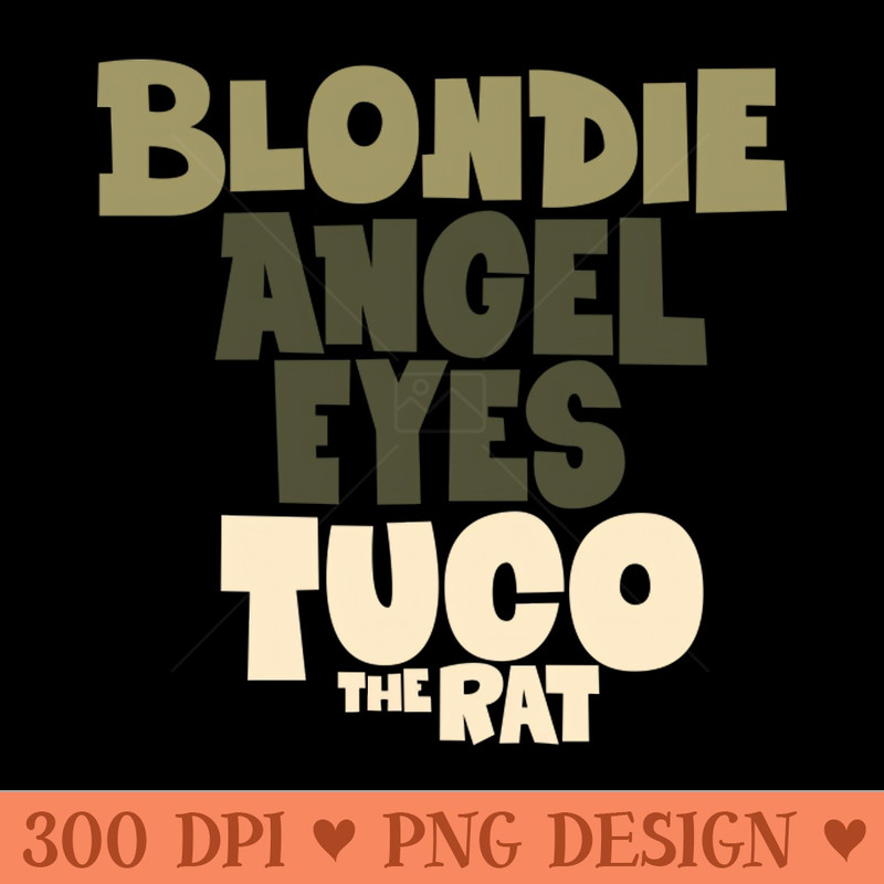 Blondie, Angels Eyes and Tuco The Good, the Bad, and the Ugly Tribute - Sublimation images PNG download - Download in an instant