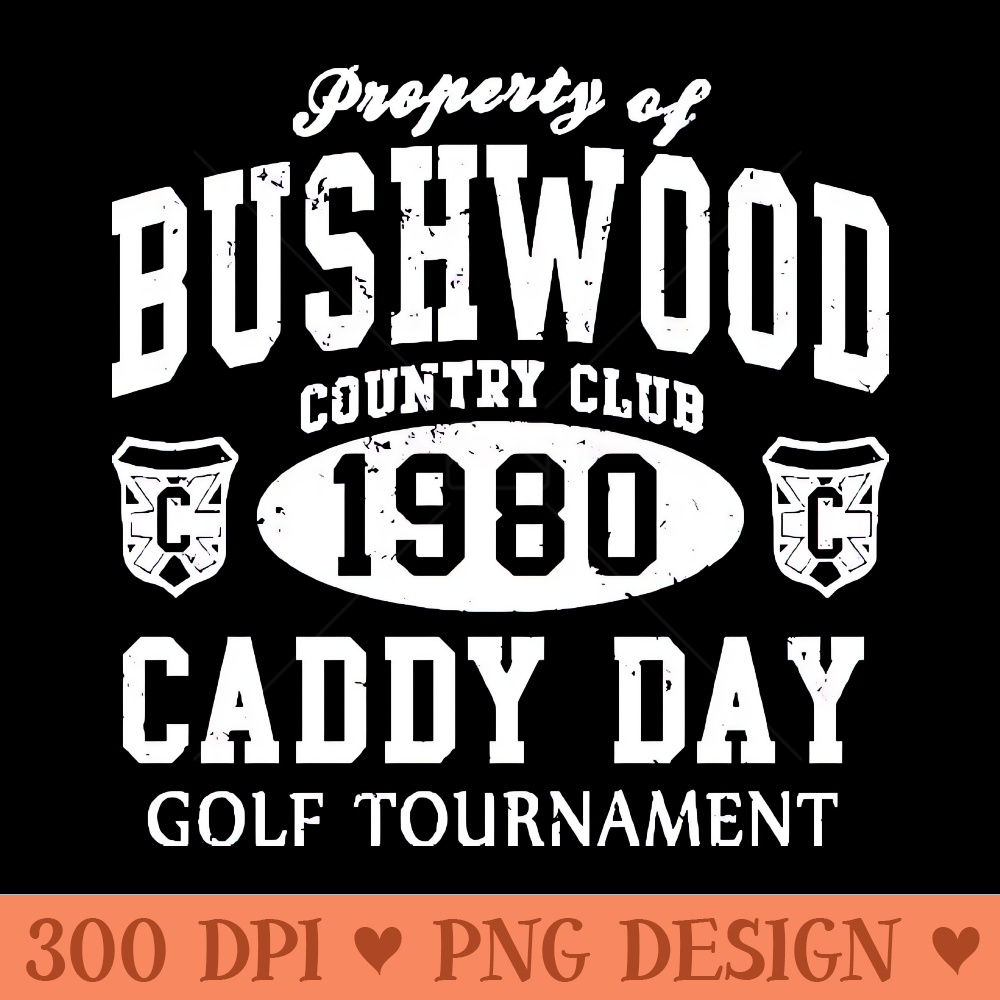 Caddyshack Bushwood Caddy Day Retro - Sublimation artwork PNG download - Download immediately