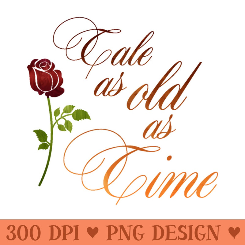 Tale as old as time - PNG Sublimation - Instant Download