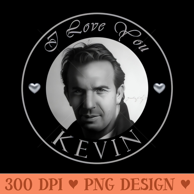 I LOVE YOU KEVIN - Sublimation graphics PNG - Quick download
