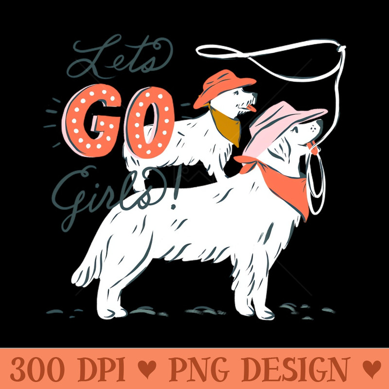 Lets Go Girls Western Dogs - PNG design downloads - Download in an instant