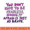 Doing it afraid is just as brave - PNG design assets - Quick download