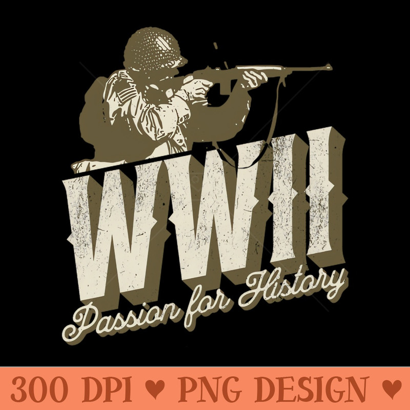 World War 2 Passion For History - Sublimation PNG download - Download immediately