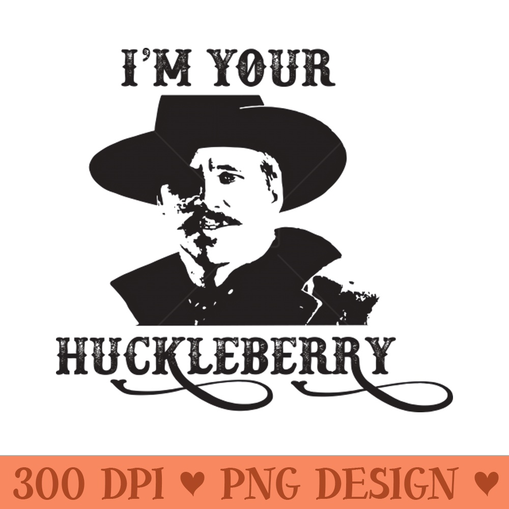 I'm Your Huckleberry Doc Holiday Tombstone Movie 90s - Trendy PNG Designs - Instantaneous download