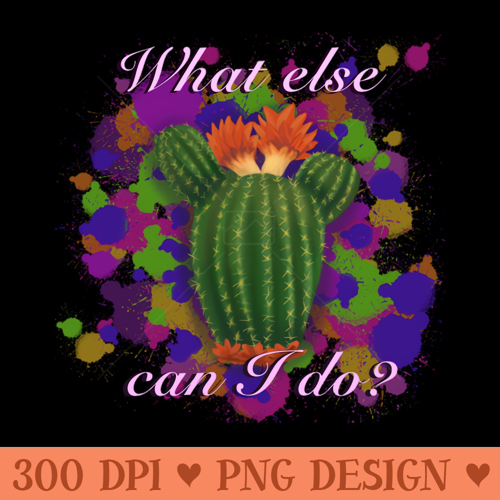 Isabela's cactus What else can I do - Trendy PNG Designs - Instant download